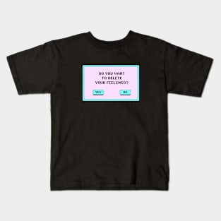 Do You Want To Delete Your Feelings? Kids T-Shirt